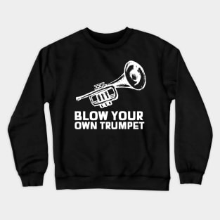 Blow your own trumpet sarcastic phrases Crewneck Sweatshirt